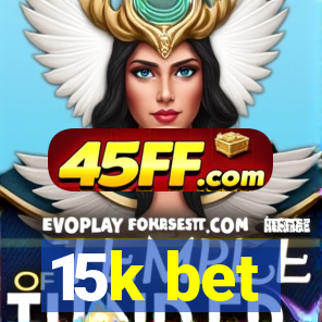 15k bet